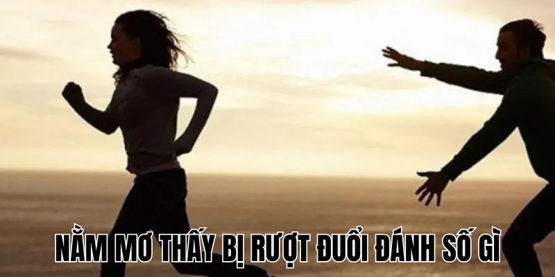 Nằm Mơ Thấy Bị Rượt Đuổi Đánh Số Gì