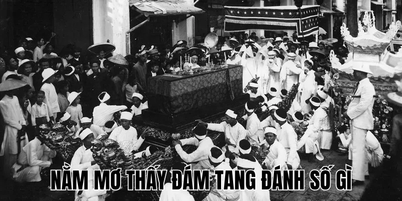 Nằm Mơ Thấy Đám Tang Đánh Số Gì